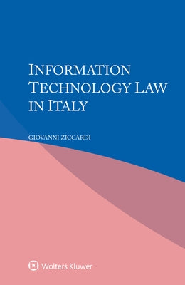 Information Technology Law in Italy by Ziccardi, Giovanni