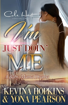I'm Just Doin' Me: A Baby Mama Drama by Yona