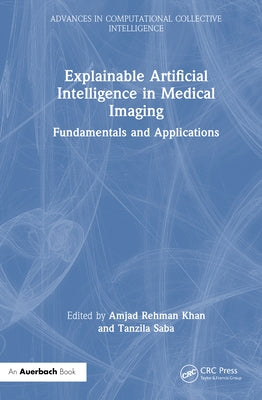 Explainable Artificial Intelligence in Medical Imaging: Fundamentals and Applications by Khan, Amjad Rehman