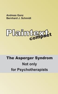 Plaintext compact. The Asperger Syndrome: Not only for Psychotherapists by Schmidt, Bernhard J.