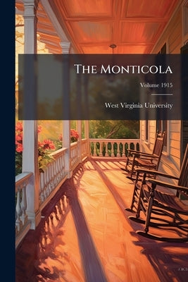 The Monticola; Volume 1915 by West Virginia University
