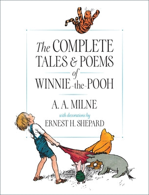 The Complete Tales and Poems of Winnie-The-Pooh by Milne, A. A.