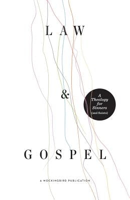 Law and Gospel: A Theology for Sinners (and Saints) by McDavid, William