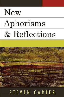 New Aphorisms & Reflections by Carter, Steven