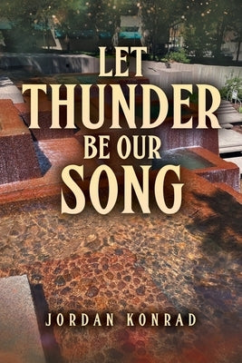 Let Thunder Be Our Song by Konrad, Jordan