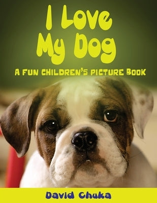 I Love My Dog by Chuka, David