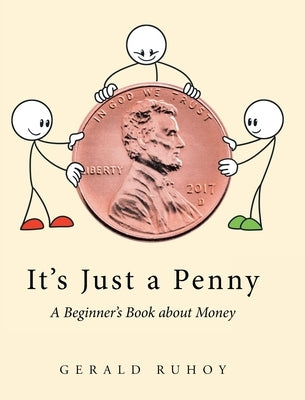It's Just a Penny: A Beginner's Book about Money by Ruhoy, Gerald