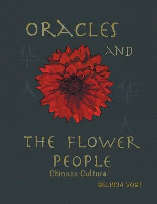Oracles and the Flower People: Chinese Culture by Vogt, Belinda
