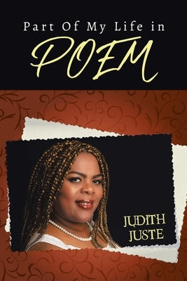 Part of My Life in Poem by Juste, Judith