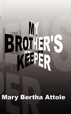 My Brother's Keeper by Attole, Mary Bertha