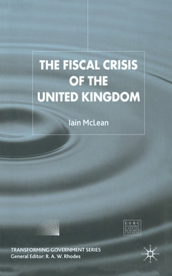 The Fiscal Crisis of the United Kingdom by McLean, I.