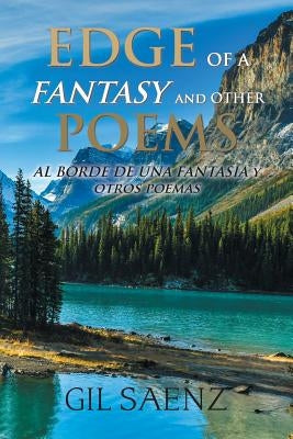 Edge of a Fantasy and Other Poems: Al Borde De Una Fantasia Y Otros Poemas by Saenz, Gil