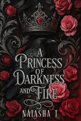 A Princess of Darkness and Fire by T, Natasha