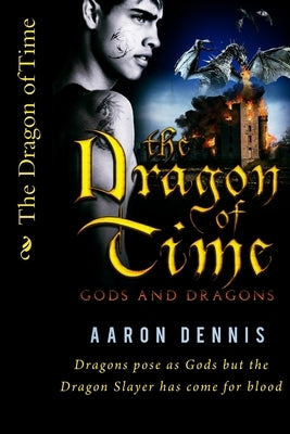 The Dragon of Time: Gods and Dragons by Dennis, Aaron