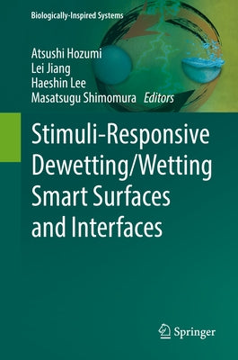 Stimuli-Responsive Dewetting/Wetting Smart Surfaces and Interfaces by Hozumi, Atsushi