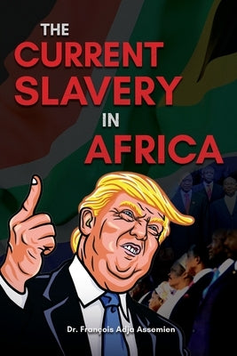 The Current Slavery in Africa by Assemien, François Adja