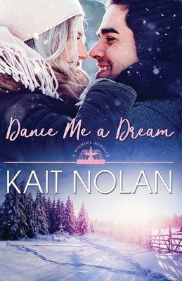 Dance Me A Dream by Nolan, Kait