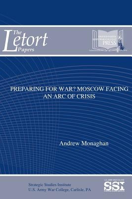 Preparing for War? Moscow Facing an Arc of Crisis by Institute, Strategic Studies