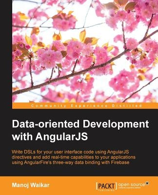 Data-oriented Development with Angularjs by Waikar, Manoj
