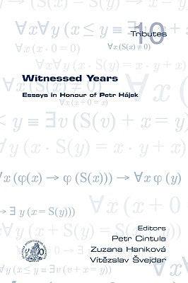 Witnessed Years: Essays in Honour of Petr Hajek by Cintula, Petr
