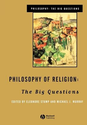 Philosophy of Religion: The Big Questions by Stump