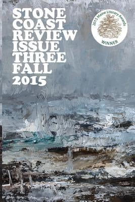 Stonecoast Review, Issue 3: Fall 2015 by Nelson, John Christopher
