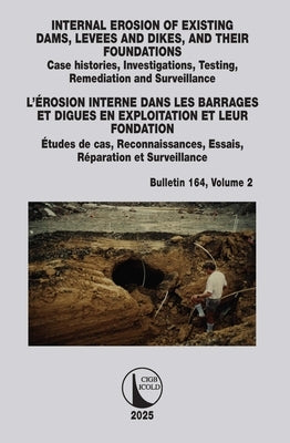 Internal Erosion of Existing Dams, Levees and Dikes, and Their Foundations / l'Érosion Interne Dans Les Barrages Et Digues En Exploitation Et Leur Fon by Icold, Cigb