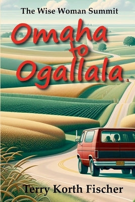Omaha to Ogallala by Fischer, Terry Korth