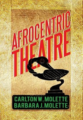 Afrocentric Theatre by Molette, Carlton W.