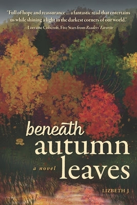 Beneath Autumn Leaves by J, Lizbeth
