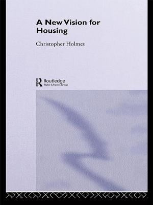 A New Vision for Housing by Holmes, Christopher