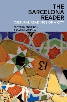 The Barcelona Reader: Cultural Readings of a City by Bou, Enric