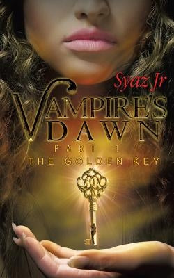 Vampires' Dawn Part 1: The Golden Key by Jefferidin, Syazwani Farahin