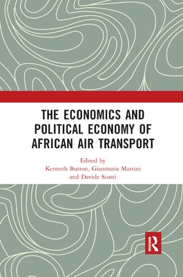 The Economics and Political Economy of African Air Transport by Button, Kenneth