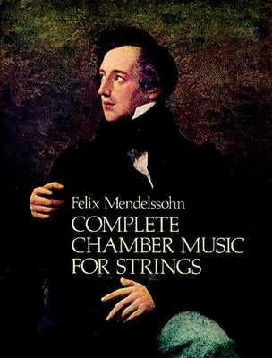 Complete Chamber Music for Strings by Mendelssohn, Felix