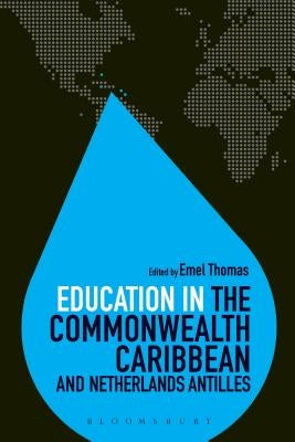 Education in the Commonwealth Caribbean and Netherlands Antilles by Thomas, Emel