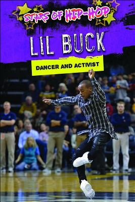 Lil Buck: Dancer and Activist by Mikoley, Kate