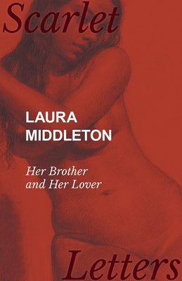 Laura Middleton - Her Brother and Her Lover by Anon