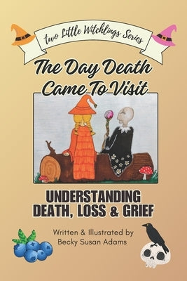 The Day Death Came To Visit by Adams, Becky Susan