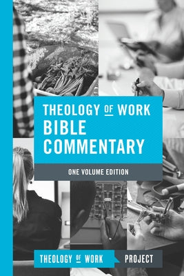 Theology of Work Bible Commentary, 1-Volume Edition by Hendrickson Publishers
