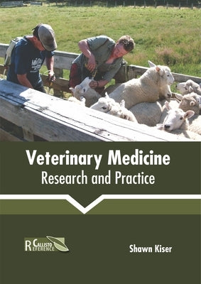 Veterinary Medicine: Research and Practice by Kiser, Shawn
