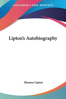 Lipton's Autobiography by Lipton, Thomas