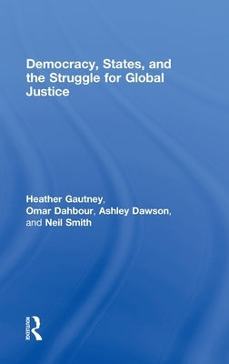 Democracy, States, and the Struggle for Social Justice by Gautney, Heather D.