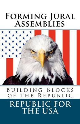 Forming Jural Assemblies: Building Blocks of the Republic by Robinson, David E.