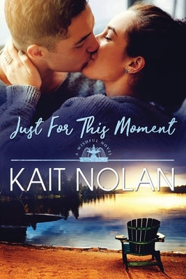 Just For This Moment by Nolan, Kait