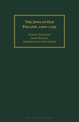 The Jews in Old Poland, 1000-1795 by Polonsky, Antony