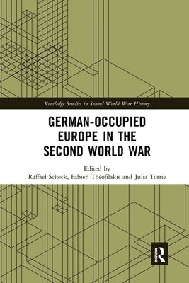German-Occupied Europe in the Second World War by Scheck, Raffael