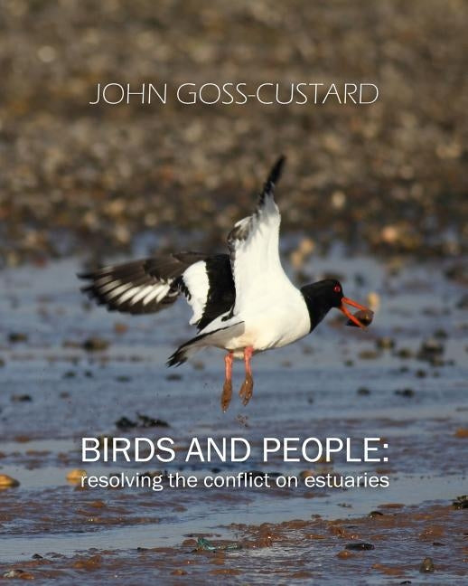 Birds and people: resolving the conflict on estuaries by Goss-Custard, John