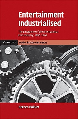 Entertainment Industrialised by Bakker, Gerben