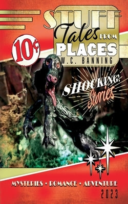 Stuff: Tales from Places by Banning, W. Cody